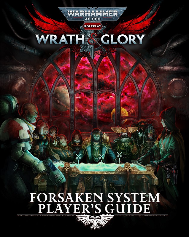 Warhammer 40k Roleplay: Wrath & Glory: Forsaken System's Player Guide