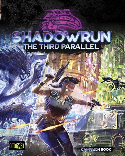 [CAT-28403] Shadowrun Sixth World: The Third Parallel (Campaign Book)